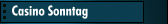 Casino Sonntag